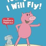 ELEPHANT & PIGGIE: TODAY I WILL FLY!