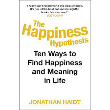 HAPPINESS HYPOTHESIS- TEN WAYS TO FIND