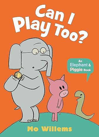 Z- ELEPHANT & PIGGIE: CAN I PLAY TOO?