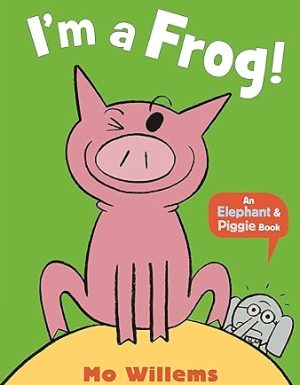 Z- ELEPHANT & PIGGIE: I’M A FROG!