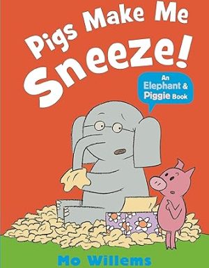 Z- ELEPHANT & PIGGIE: PIGS MAKE ME SNEE