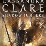 CASSANDRA CLARE: CITY OF HEAVENLY FIRE