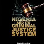 NIGERIA AND ITS CRIMINAL JUSTICE SYSTEM BY DELE FAROTIMI