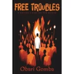 FREE TROUBLES BY OBARI GOMBA