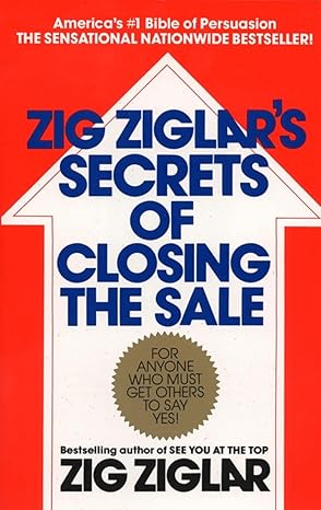 ZIG ZIGLAR’S SECRETS OF CLOSING THE SALE