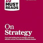 HBR'S 10 MUST READ ON STRATEGY