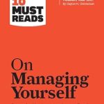 HBR'S 10 MUST READS ON MANAGING YOURSELF
