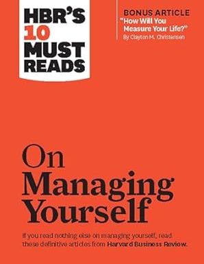 HBR'S 10 MUST READS ON MANAGING YOURSELF
