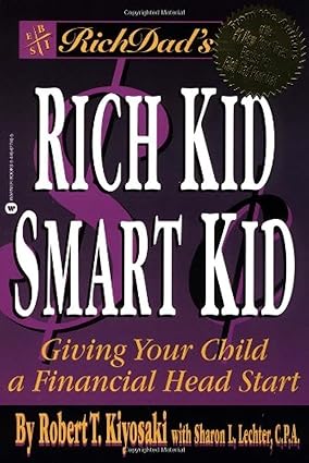 Rich Dad’s Rich Kid Smart Kid: Giving Your Child a Financial Head Start