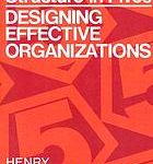 STRUCTURE IN FIVES: DESIGNING EFFECTIVE ORGANIZATIONS