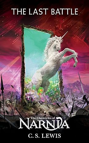 THE CHRONICLES OF NARNIA: THE LAST BATTLE BK 7