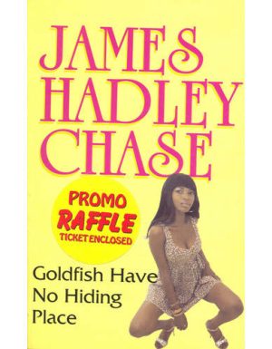 JAMES HADLEY CHASE:GOLDFISH HAVE NO HIDING PLACE