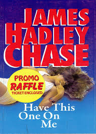 JAMES HADLEY CHASE:HAVE THIS ONE ON ME