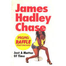 JAMES HADLEY CHASE:JUST A MATTER OF TIME