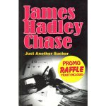 JAMES HADELY CHASE:JUST ANOTHER SUCKER