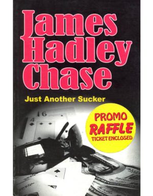 JAMES HADELY CHASE:JUST ANOTHER SUCKER