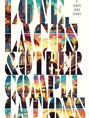 LOVE,LAGOS AND OTHER COMPLICATIONS BY ZAINAB UCHE