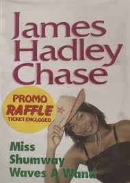 JAMES HARDLEY CHASE:MISS SHUMWAY WAVES A WAND