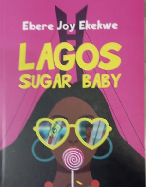 LAGOS SUGAR BABY BY EBERE JOY EKEKWE